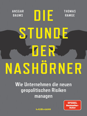 cover image of Die Stunde der Nashörner. Wie Unternehmen die neuen geopolitischen Risiken managen.